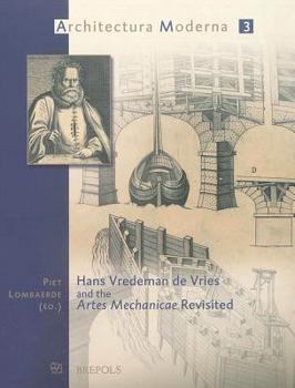 Hans Vredeman De Vries And the Artes Mechanicae Revisted (Architectura Moderna) (Architectura Moderna)