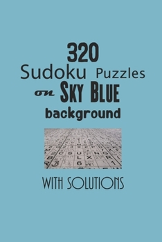 320 Sudoku Puzzles on Sky Blue background with solutions: Have a blast with Sudoku puzzles