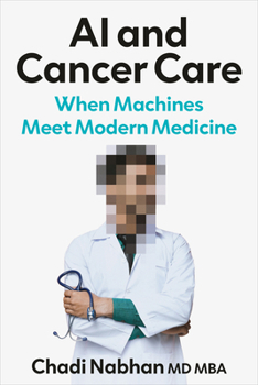 Hardcover AI and Cancer Care: When Machines Meet Modern Medicine Book