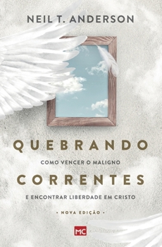 Paperback Quebrando Correntes: Como vencer o maligno e encontrar liberdade em Cristo [Portuguese] Book