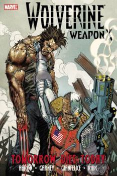 Hardcover Weapon X, Volume 3: Tomorrow Dies Today Book