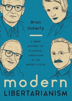 Hardcover Modern Libertarianism: A Brief History of Classical Liberalism in the United States Book
