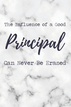 Paperback The Influence of a Good Principal Can Never Be Erased: 6x9" Lined Marble Notebook/Journal Funny Gift Idea For School Principals Book