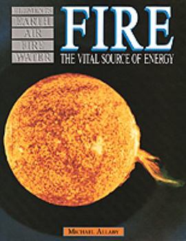 Hardcover Fire: The Vital Source of Energy (Elements) Book