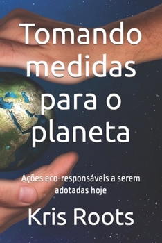 Paperback Tomando medidas para o planeta: Ações eco-responsáveis a serem adotadas hoje [Portuguese] Book