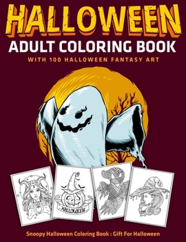 Paperback Halloween Adult Coloring Book with 100 Halloween Fantasy Art: Snoopy Halloween Coloring Book: Gift For Halloween Book