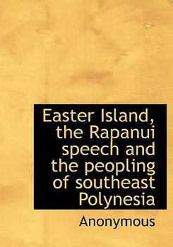 Hardcover Easter Island, the Rapanui Speech and the Peopling of Southeast Polynesia Book