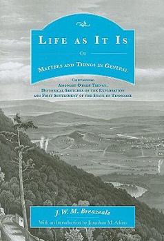 Life as It Is: Or Matters and Things in General - Book  of the Appalachian Echoes