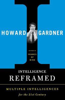 Paperback Intelligence Reframed: Multiple Intelligences for the 21st Century Book