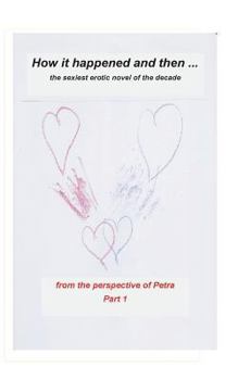 Paperback how it happened and then: the sexiest erotic novel of the decade Book