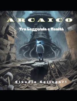 Paperback Arcaico: Tra Leggenda e Realtà [Italian] Book