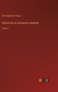 Historia de la civilización española: Tomo 4