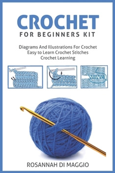 Paperback Crochet For Beginners Kit: Kit Beginners And Illustrations For Crochet book Crochet Stitchers-Crochet Easy Learning crochet hook Book