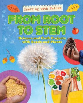 Paperback From Root to Stem: Science and Craft Projects with Seeds and Plants Book