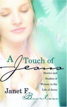 Paperback A Touch of Jesus: Stories and Studies of Women in the Life of Jesus Book