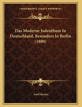 Paperback Das Moderne Judenthum In Deutschland, Besonders In Berlin (1880) [German] Book