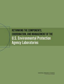 Rethinking the Components, Coordination, and Management of the U.S. Environmental Protection Agency Laboratories