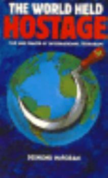 Hardcover The World Held Hostage: The War Waged by International Terrorism Book
