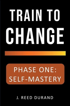 Paperback Train to Change: Phase One: Self-Mastery Book