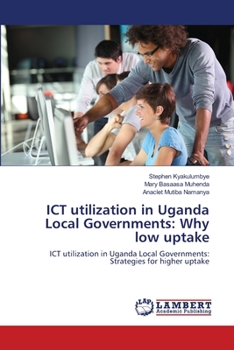 Paperback ICT utilization in Uganda Local Governments: Why low uptake Book