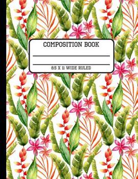 Composition Book Wide Ruled: Trendy Tropical Back to School Writing Notebook for Students and Teachers in 8.5 x 11 Inches