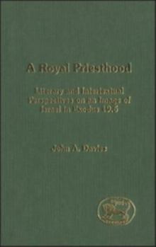 Hardcover Royal Priesthood: Literary and Intertextual Perspectives on an Image of Israel in Exodus 19.6 Book