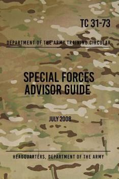 Tc 31-73 Special Forces Advisor Guide: July 2008