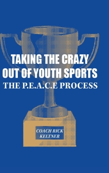 Hardcover Taking the Crazy Out of Youth Sports: The P.E.A.C.E. Process [Large Print] Book
