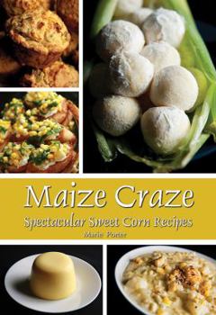 Paperback Maize Craze: Spectacular Sweet Corn Recipes Book