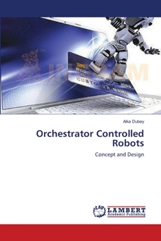 Orchestrator Controlled Robots: Concept and Design