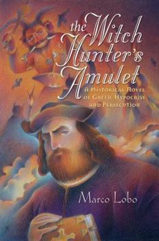 Paperback The Witch Hunter's Amulet: A Historical Novel of Greed, Hypocrisy and Persecution Book