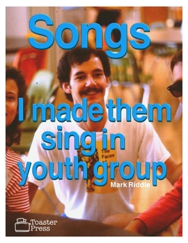 Paperback Songs I Made Them Sing in Youth Group Book