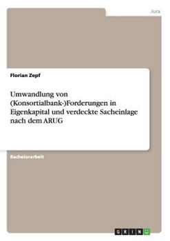 Paperback Umwandlung von (Konsortialbank-)Forderungen in Eigenkapital und verdeckte Sacheinlage nach dem ARUG [German] Book