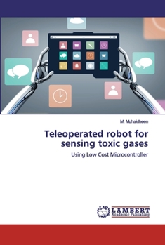 Paperback Teleoperated robot for sensing toxic gases Book