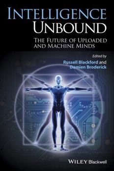Paperback Intelligence Unbound: The Future of Uploaded and Machine Minds Book