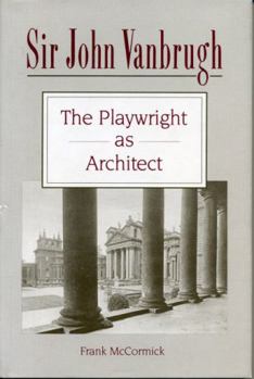 Hardcover Sir John Vanbrugh: The Playwright as Architect Book