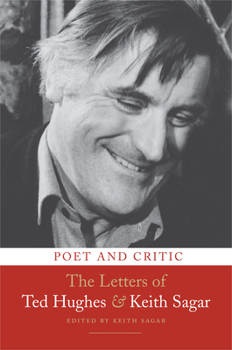 Hardcover Poet and Critic: The Letters of Ted Hughes and Keith Sagar Book