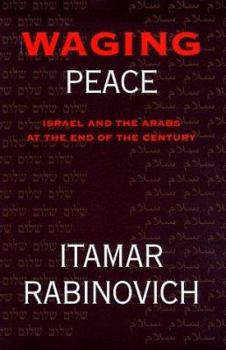 Hardcover Waging Peace: Israel and the Arabs at the End of the Century Book