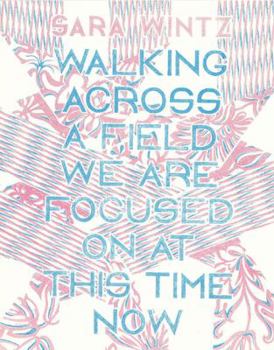 Paperback Walking Across a Field We Are Focused on at This Time Now Book