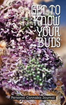 Paperback Get to Know Your Buds: Personal Cannabis Journal - Vol 1 Book