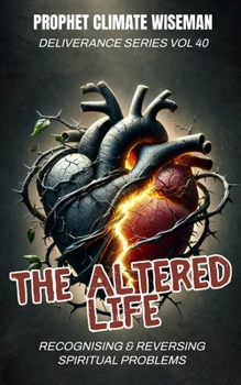 Paperback The Altered Life: Recognising & Reversing Spiritual Problems Book