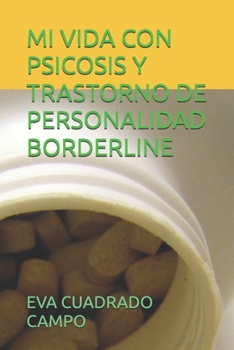 Paperback Mi Vida Con Psicosis Y Trastorno de Personalidad Borderline [Spanish] Book