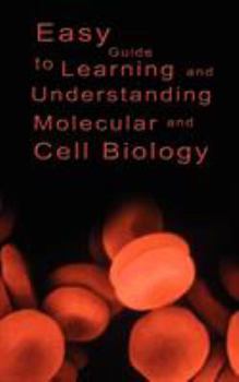 Paperback Easy Guide to Learning and Understanding Molecular and Cell Biology Book