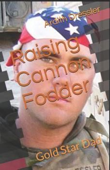 Raising Cannon Fodder: Gold Star Dad