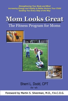 Mom Looks Great:  The Fitness Program For Moms