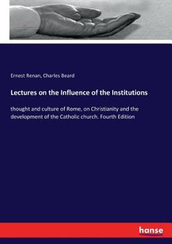 Paperback Lectures on the Influence of the Institutions: thought and culture of Rome, on Christianity and the development of the Catholic church. Fourth Edition Book