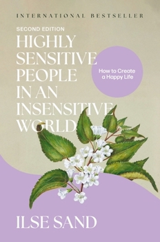 Paperback Highly Sensitive People in an Insensitive World, 2nd Edition: How to Create a Happy Life Book