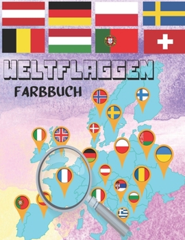 Paperback Weltflaggen Farbbuch: für Kinder und Erwachsene, die Geographie lieben [German] Book