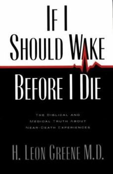 Paperback If I Should Die Before I Wake: The Medical and Biblical Truth about Near-Death Experiences Book