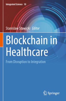 Paperback Blockchain in Healthcare: From Disruption to Integration Book